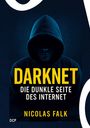 Nicolas Falk: Darknet - Die dunkle Seite des Internet, Buch