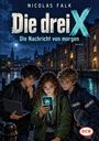 Texte: "Nicolas Falk", "Die drei X", "Die Nachricht von morgen", "Band 1", "Hafen macht Zukunft", "DCB".  
Drei Jugendliche bei Nacht an einem Kanal, ein Handy leuchtet.