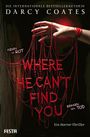 Darcy Coates: Where He Can't Find You, Buch