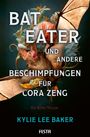 Kylie Lee Baker: Bat Eater und andere Beschimpfungen für Cora Zeng, Buch