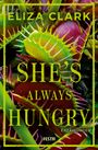 Text: "ELIZA CLARK" und "SHE'S ALWAYS HUNGRY ERZÄHLUNGEN". 
Darunter eine Nahaufnahme einer Venusfliegenfalle.