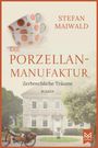 Stefan Maiwald: Die Porzellanmanufaktur - Zerbrechliche Träume, Buch
