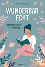 Katharina Gelke: Wunderbar echt, Buch