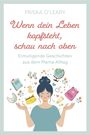 Priska O'Leary: Wenn dein Leben kopfsteht, schau nach oben, Buch