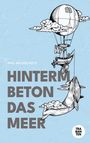 Phil Wildschütz: Hinterm Beton das Meer, Buch