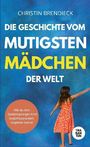 Christin Brendieck: Die Geschichte vom mutigsten Mädchen der Welt, Buch