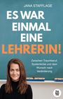 JANA STAFFLAGE. ES WAR EINMAL EINE LEHRERIN! Zwischen Traumberuf, Systemkrise und dem Wunsch nach Veränderung. Frau vor Tafel.