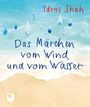 Idries Shah: Das Märchen vom Wind und vom Wasser, Buch