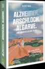 Oliver Kneip: Alzheimer. Arschloch. Algarve., Buch