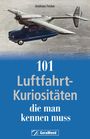 Andreas Fecker: 101 Luftfahrt-Kuriositäten, die man kennen muss, Buch