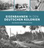 Alexander Querengässer: Eisenbahnen in den deutschen Kolonien, Buch