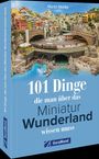 "101 Dinge die man über das Miniatur Wunderland wissen muss." Bunte Modellstadt mit Zugstrecke und Hafen.