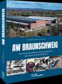 Buchtitel: "AW BRAUNSCHWEIG". Historisches Bahndepot in Landschaft. Fotografien von Eisenbahnteilen unten. Autoren: Hans-Dieter und Marc Lewandowski.