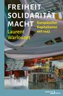 Texte: "FREIHEIT SOLIDARITÄT MACHT", "Europäischer Kapitalismus seit 1945", "Laurent Warlouzet". Gemälde einer Fabrikhalle.