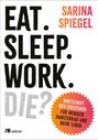 Sarina Spiegel: Eat, Sleep, Work, Die?, Buch