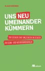 Klaus Bremen: Uns neu umeinander kümmern, Buch