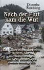 Dorothe Reichling: Nach der Flut kam die Wut - Ein Überlebensbericht aus dem Ahrtal und vom Versagen nach der Katastrophe - Erweiterte Neuauflage 2025, Buch