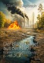 Kopitzsch Steffen: Der blaue Planet aus der Nähe - Kranke Wasserzustände - Ein Plädoyer, Buch