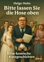 Helge Holm: Bitte lassen Sie die Hose oben - Böse-komische Kurzgeschichten, Buch