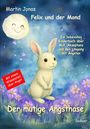 Martin Jonas: Felix und der Mond - Der mutige Angsthase - Ein liebesvolles Kinderbuch über Mut, Akzeptanz und den Umgang mit Ängsten, Buch
