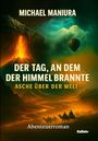 Michael Maniura: Der Tag, an dem der Himmel brannte - Asche über der Welt - Abenteuerroman, Buch