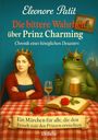Eleonore Patit: Die bittere Wahrheit über Prinz Charming - Chronik eines königlichen Desasters - Ein Märchen für alle, die den Frosch statt den Prinzen erwischten, Buch