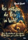 Renate Brecht: Wo schlafen die Tiere im Wald? Das Kuschelbuch für kleine Betthüpfer zur guten Nacht, Buch