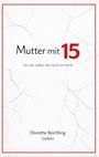 „Mutter mit 15“, „Ich war selbst fast noch ein Kind“, „Dorothe Reichling, DeBehr“. Rissiges Design mit rotem Rahmen.