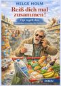 Text: "Reiß dich mal zusammen! Opi regelt das. Alt werden ist nichts für Anfänger." Ein Mann mit Einkaufsliste im Supermarkt.