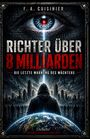 F. A. Cuisinier: Richter über 8 Milliarden - Die letzte Botschaft des Wächters - Science-Fiction-Thriller, Buch
