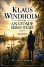 „Klaus Windholm und die Anatomie seines Weges. Roman über Verlust und neue Hoffnung.“ Eine Person spaziert an einem Fluss.