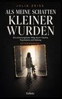Titel: "Als meine Schatten kleiner wurden". 
Ein Kind steht in einem dunklen Flur mit Teddybär.