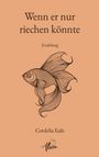 Text: "Wenn er nur riechen könnte", "Erzählung", "Cordelia Eule". Illustration eines Fisches auf orangefarbenem Hintergrund.