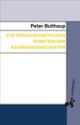 Peter Bulthaup: Zur gesellschaftlichen Funktion der Naturwissenschaften, Buch