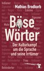 Text: Mathias Brodkorb, Böse Wörter, Der Kulturkampf um die Sprache und seine Irrtümer. Hintergrund: Umstrittene Begriffe.