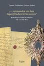 „… niemanden vor dem Segensprechen herauslassen“ Katholisches Leben in Potsdam von 1722 bis 1821. Goldene Monstranz.