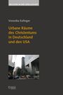 „Urbane Räume des Christentums in Deutschland und den USA“ von Veronika Eufinger. Ein Straßenszene-Foto mit Hochhäusern.