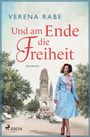 Verena Rabe: Und am Ende die Freiheit, Buch