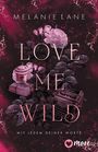 Melanie Lane: Love Me Wild - Mit jedem deiner Worte, Buch