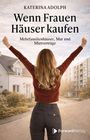 Katerina Adolph: Wenn Frauen Häuser kaufen, Buch