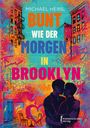 Michael Heinl: Bunt wie der Morgen in Brooklyn, Buch