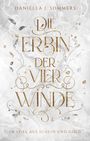 Daniella J. Sommers: Die Erbin der vier Winde. Im Spiel aus Schein und Gold. Verschnörkelte goldene Schrift auf hellen Wirbeln.