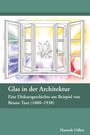 Hannah Völker: Glas in der Architektur ¿ Eine Diskursgeschichte am Beispiel von Bruno Taut (1880¿1938), Buch