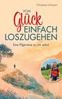 Christiane Lohmann: Vom Glück, einfach loszugehen, Buch
