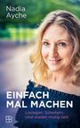 Text: "Nadia Ayche. EINFACH MAL MACHEN. Loslegen. Scheitern. Und wieder mutig sein." Porträt einer lächelnden Frau.