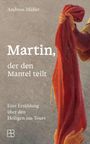 Texte: "Andreas Müller", "Martin, der den Mantel teilt", "Eine Erzählung über den Heiligen aus Tours". Illustration eines Mannes mit rotem Stoff.