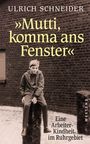 „ULRICH SCHNEIDER, 'Mutti, komma ans Fenster', Eine Arbeiter-Kindheit im Ruhrgebiet“. Ein Junge sitzt nachdenklich auf einem Sockel.