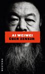 Text: "AI WEIWEI ÜBER ZENSUR". Schwarz-weißes Porträt, markanter Bart, ernster Gesichtsausdruck.
