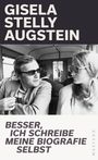 Der Text lautet: "GISELA STELLY AUGSTEIN. BESSER, ICH SCHREIBE MEINE BIOGRAFIE SELBST". Zwei Personen sitzen in einem Zug.