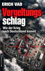 Text: "Erich Vad Vergeltungsschlag: Wie der Krieg nach Deutschland kommt, Westend". Luftaufnahme eines Militärgeländes mit Fadenkreuz.